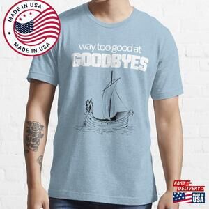 Sam Smith Too Good At Goodbyes T-Shirt 100 Classic Unisex